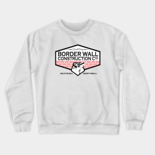 Donald Trump Border Wall Construction Crewneck Sweatshirt